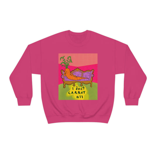 I DON'T CARROT ALL crewneck sweatshirt