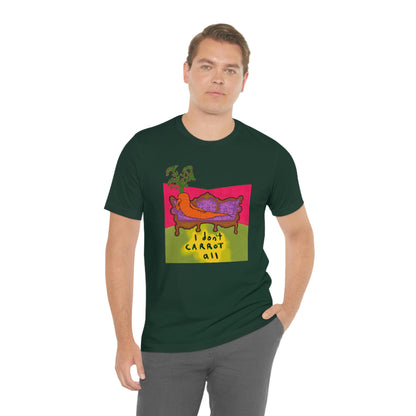 I DON'T CARROT ALL tshirt