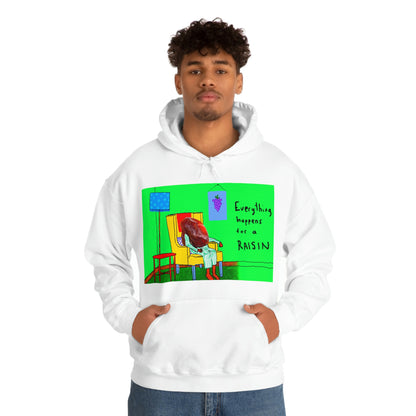 EVERYTHING HAPPENS FOR A RAISIN hoodie