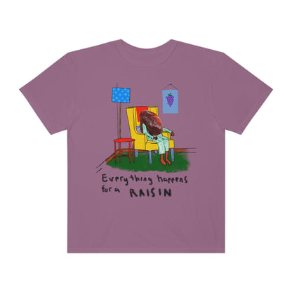 EVERYTHING HAPPENS FOR A RAISIN oversized tshirt