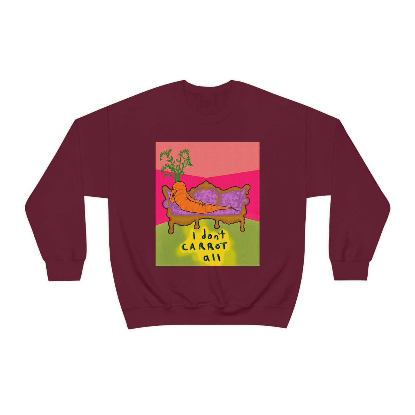 I DON'T CARROT ALL crewneck sweatshirt