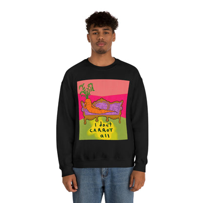 I DON'T CARROT ALL crewneck sweatshirt