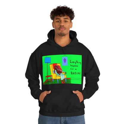 EVERYTHING HAPPENS FOR A RAISIN hoodie