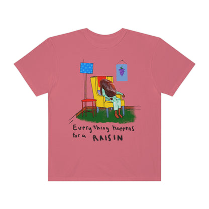 EVERYTHING HAPPENS FOR A RAISIN oversized tshirt