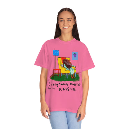 EVERYTHING HAPPENS FOR A RAISIN oversized tshirt