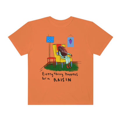 EVERYTHING HAPPENS FOR A RAISIN oversized tshirt