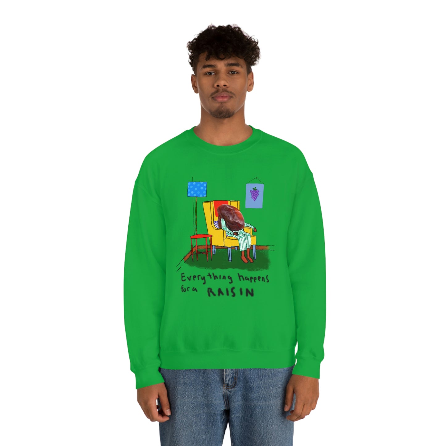 EVERYTHING HAPPENS FOR A RAISIN crewneck sweatshirt