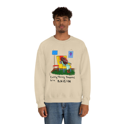 EVERYTHING HAPPENS FOR A RAISIN crewneck sweatshirt