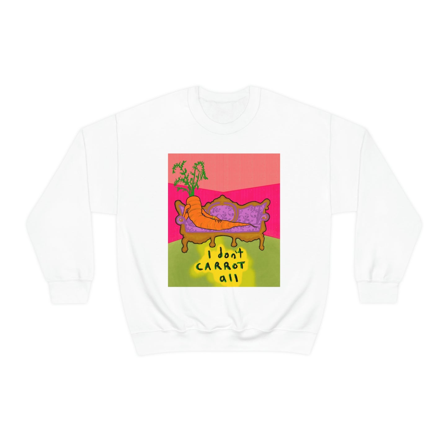 I DON'T CARROT ALL crewneck sweatshirt