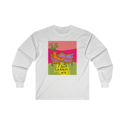 I DON'T CARROT ALL long sleeve