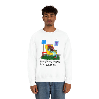 EVERYTHING HAPPENS FOR A RAISIN crewneck sweatshirt